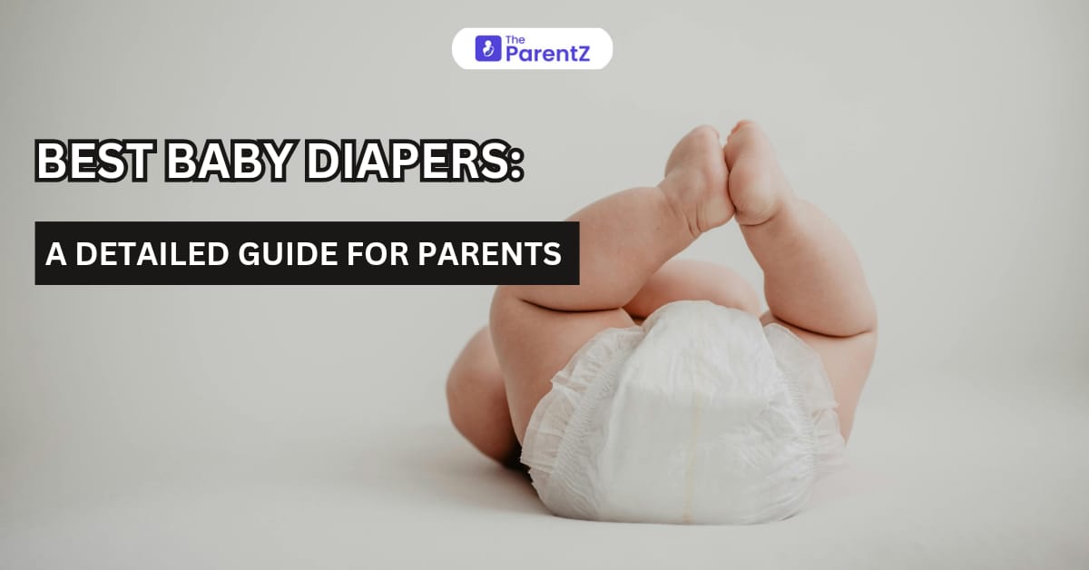 Best Baby Diapers: A Detailed Guide for Parents