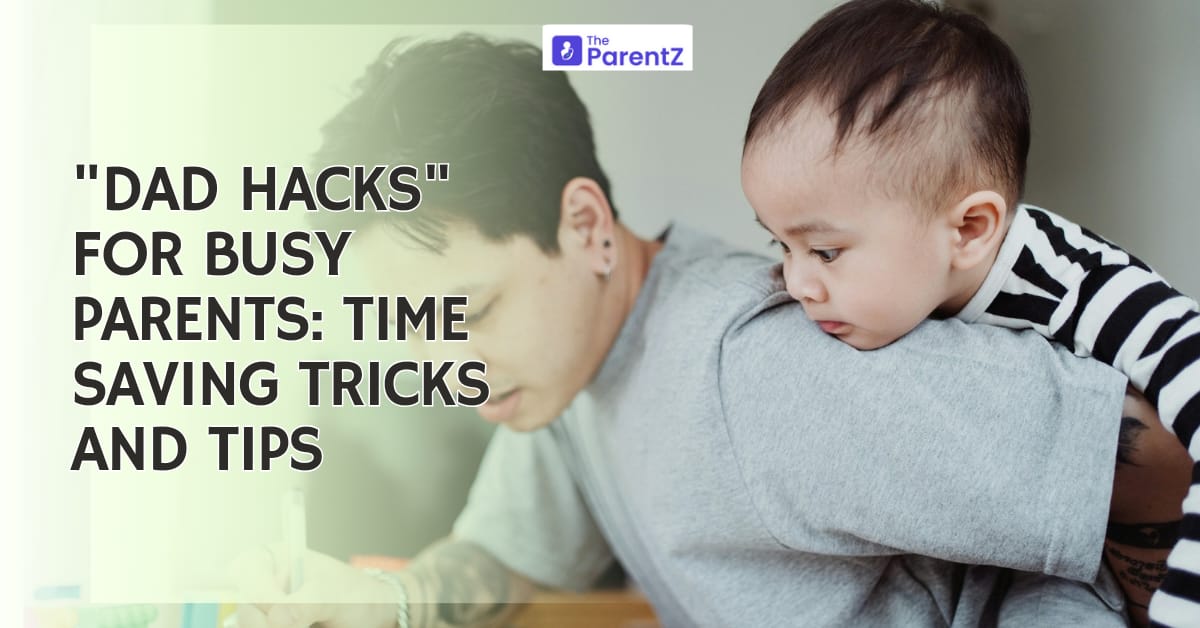 “Dad Hacks” for Busy Parents: Time-Saving Tips & Tricks