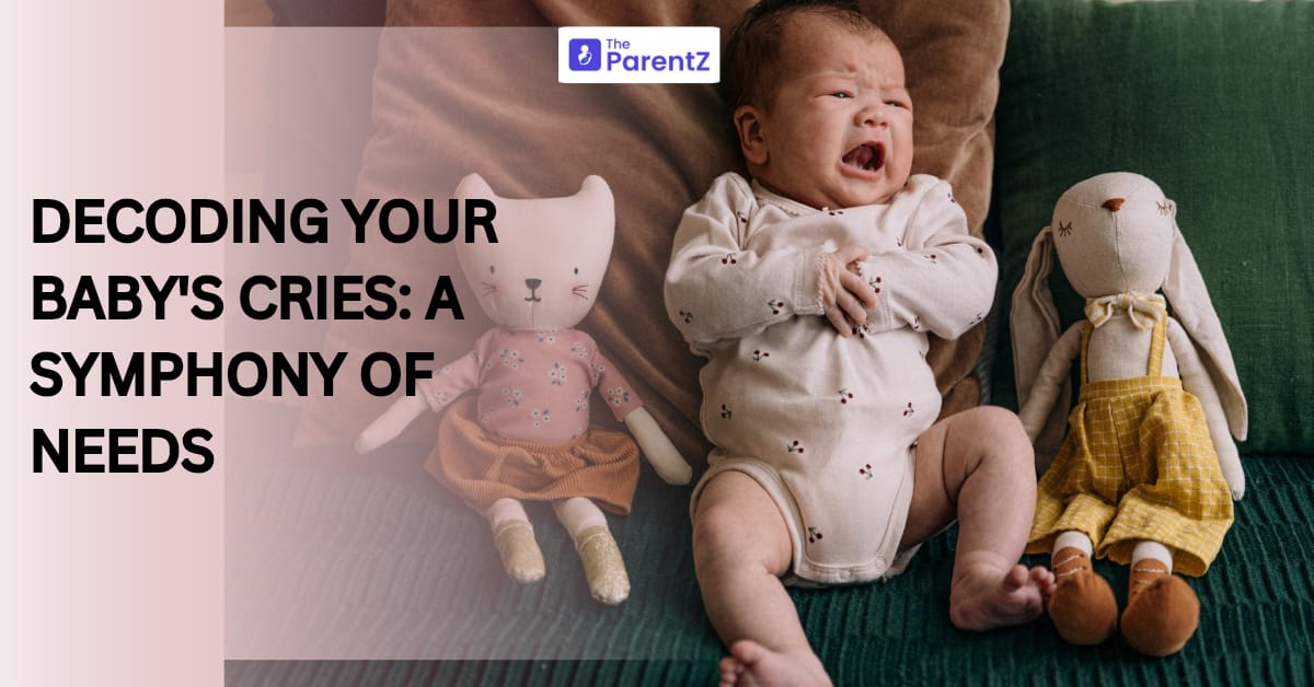 Decoding Your Baby’s Cries: A Symphony of Needs