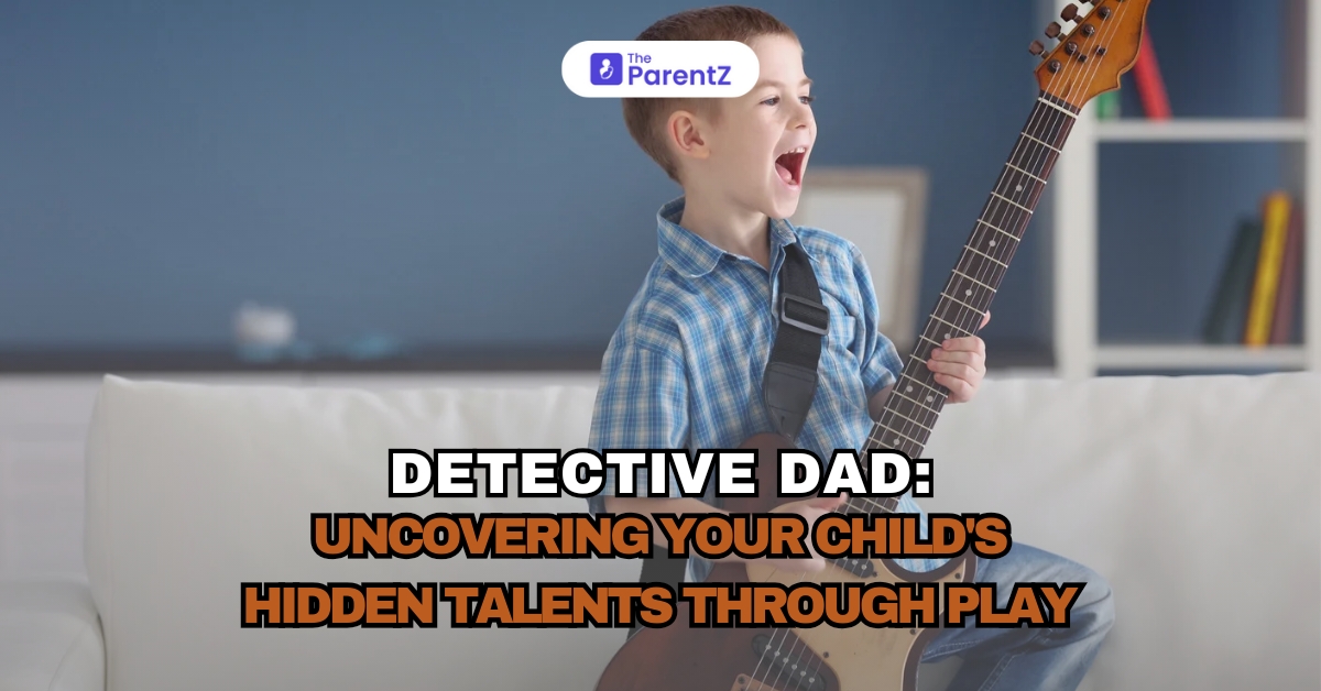 Detective Dad: Uncovering Your Child’s Hidden Talents Through Play (While Totally Avoiding Stepping on Legos)