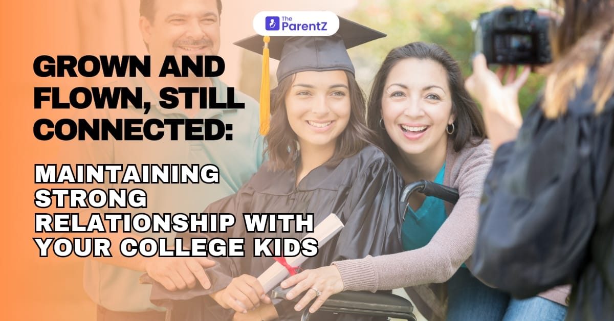 Grown & Flown, Still Connected: Maintaining Strong Relationships with Your College Kids