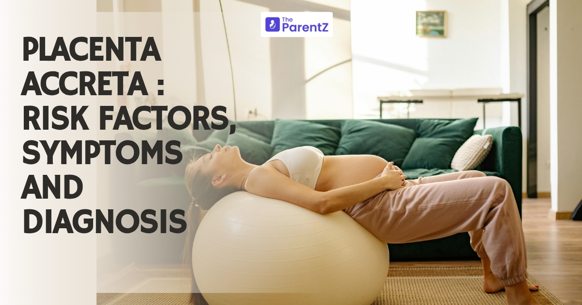 Placenta Accreta: Risk Factors, Symptoms, and Diagnosis