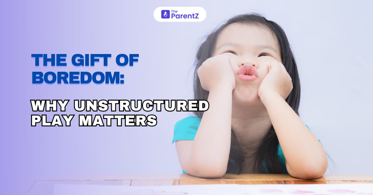 The Gift of Boredom: Why Unstructured Play Matters