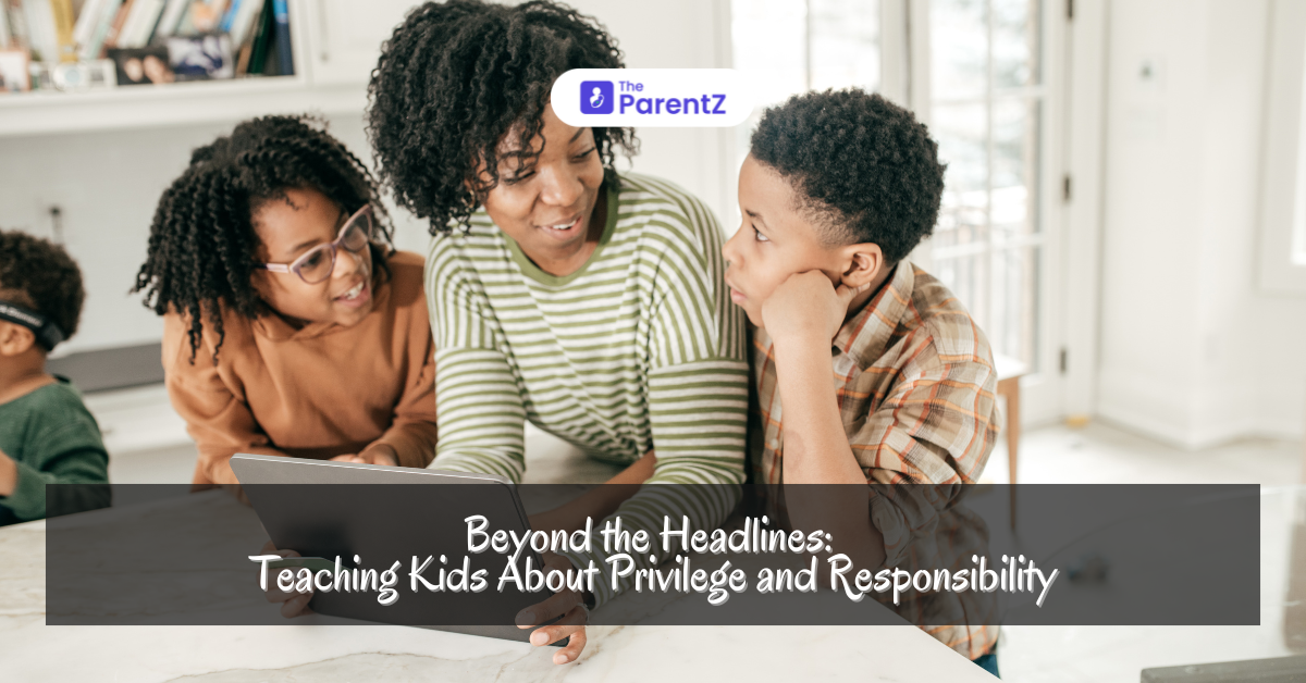 Beyond the Headlines: Teaching Kids About Privilege and Responsibility