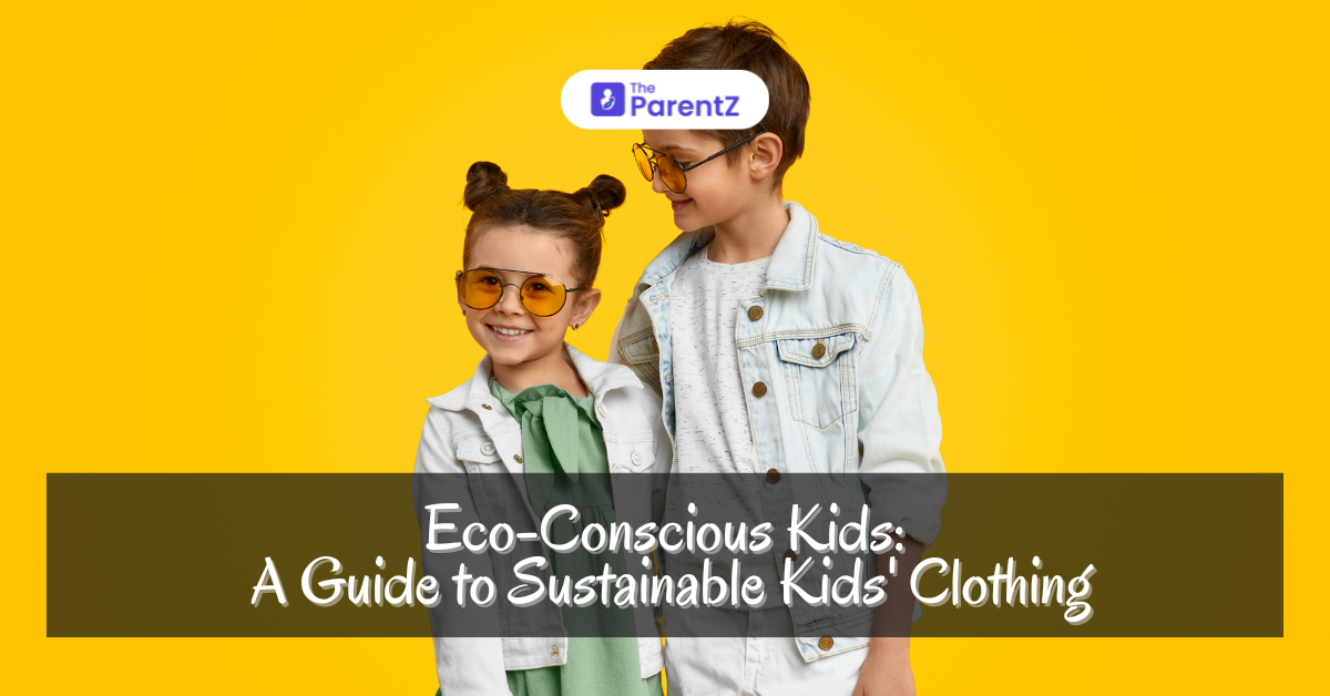 Eco-Conscious Kids: A Guide to Sustainable Kids’ Clothing