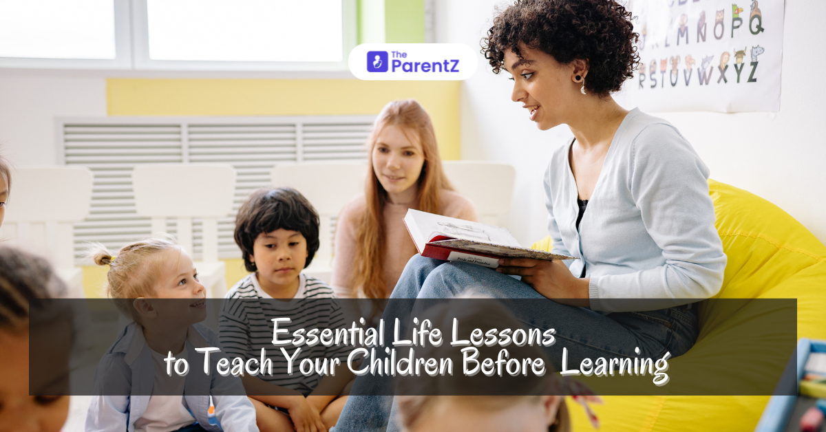 Essential Life Lessons to Teach Your Children Before Academic Learning
