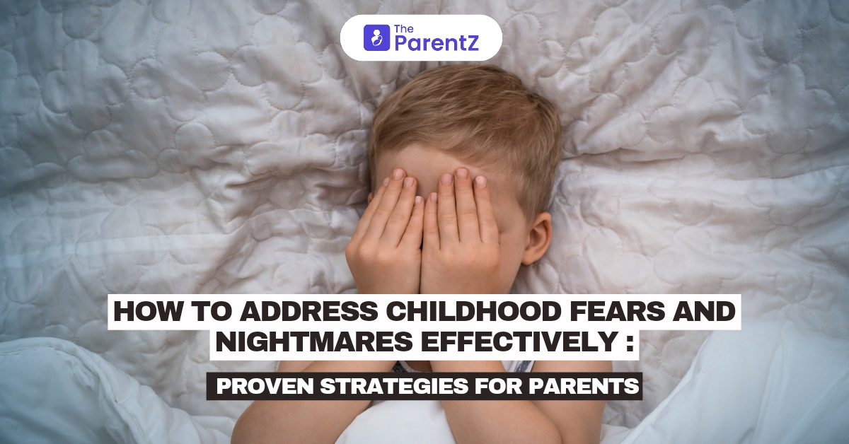 How to Address Childhood Fears and Nightmares Effectively: Proven Strategies for Parents