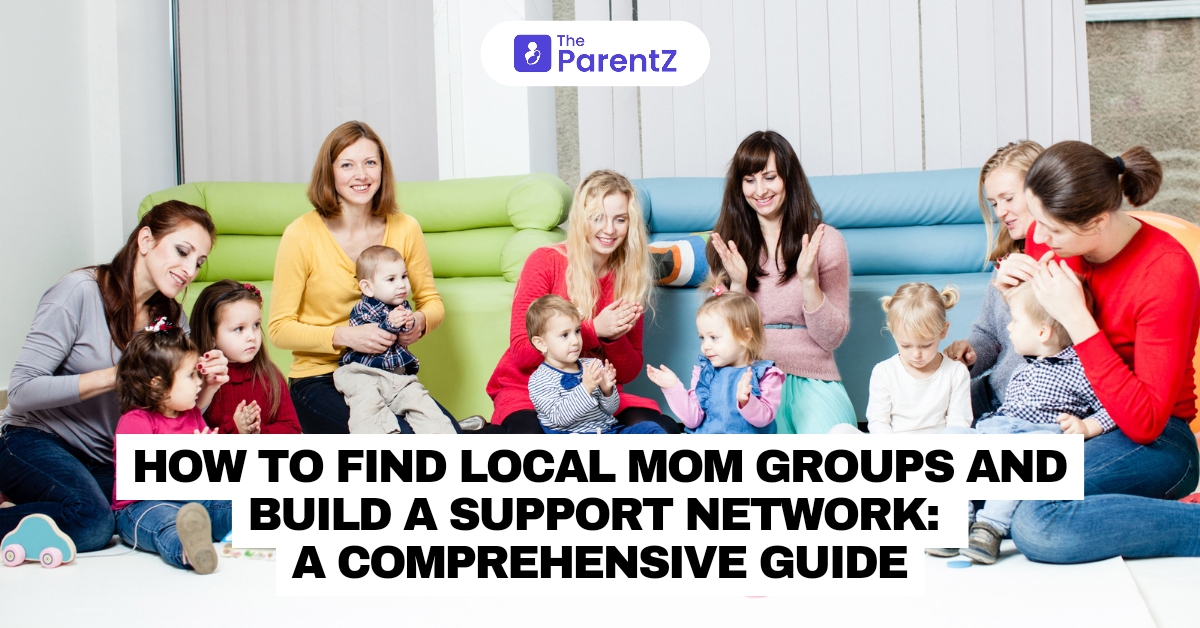 How to Find Local Mom Groups and Build a Support Network: A Comprehensive Guide