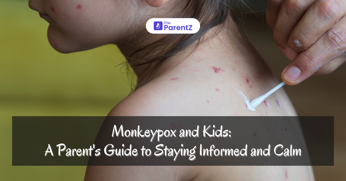 Monkeypox and Kids: A Parent's Guide to Staying Informed and Calm