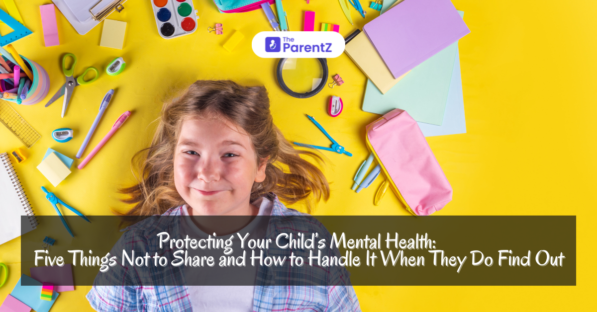Protecting Your Child’s Mental Health: Five Things Not to Share and How to Handle It When They Do Find Out