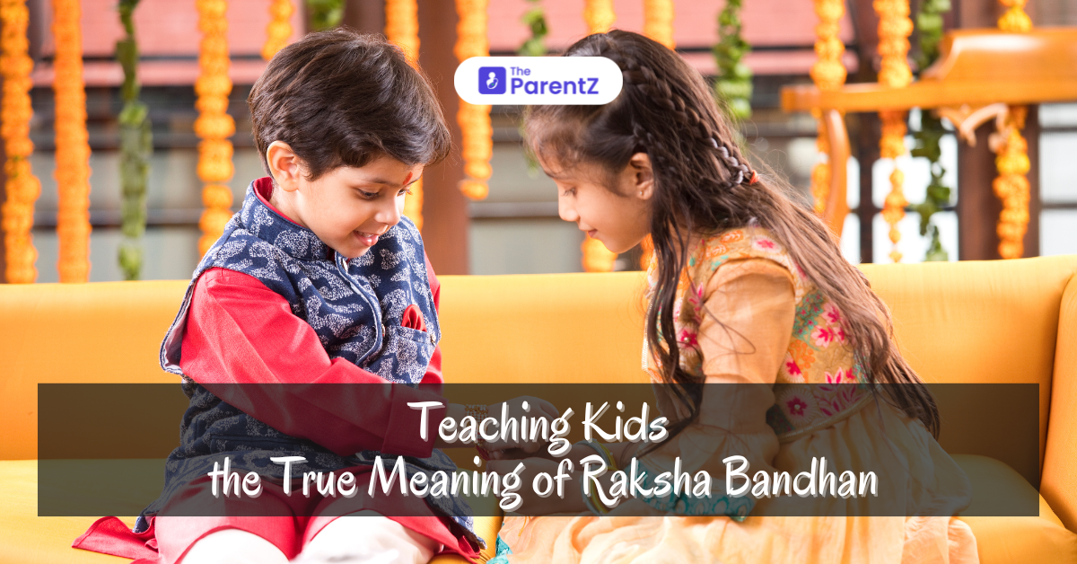 Teaching Kids the True Meaning of Raksha Bandhan