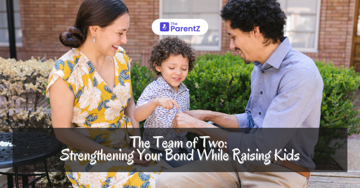 The Team of Two: Strengthening Your Bond While Raising Kids