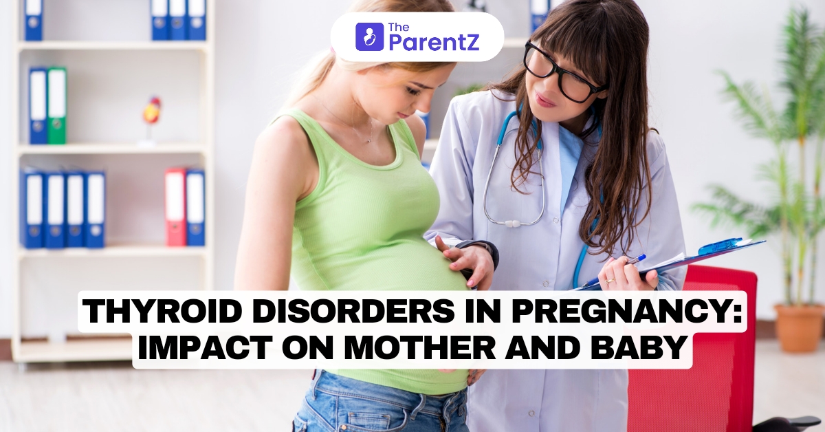 Thyroid Disorders in Pregnancy: Impact on Mother and Baby