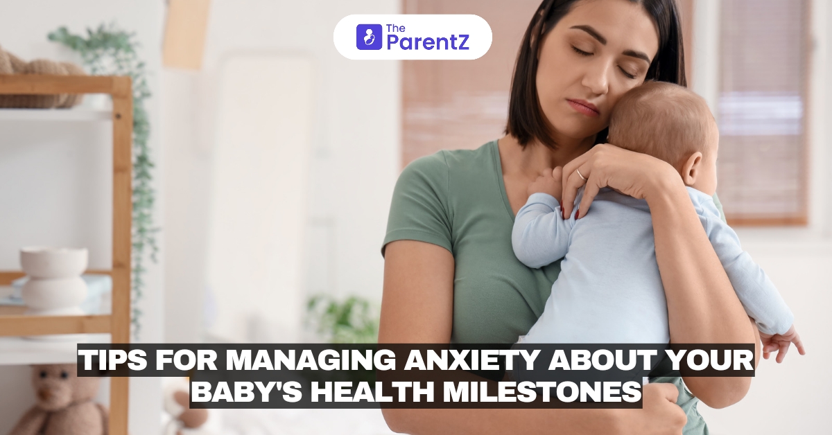 Tips for Managing Anxiety About Your Baby’s Health Milestones