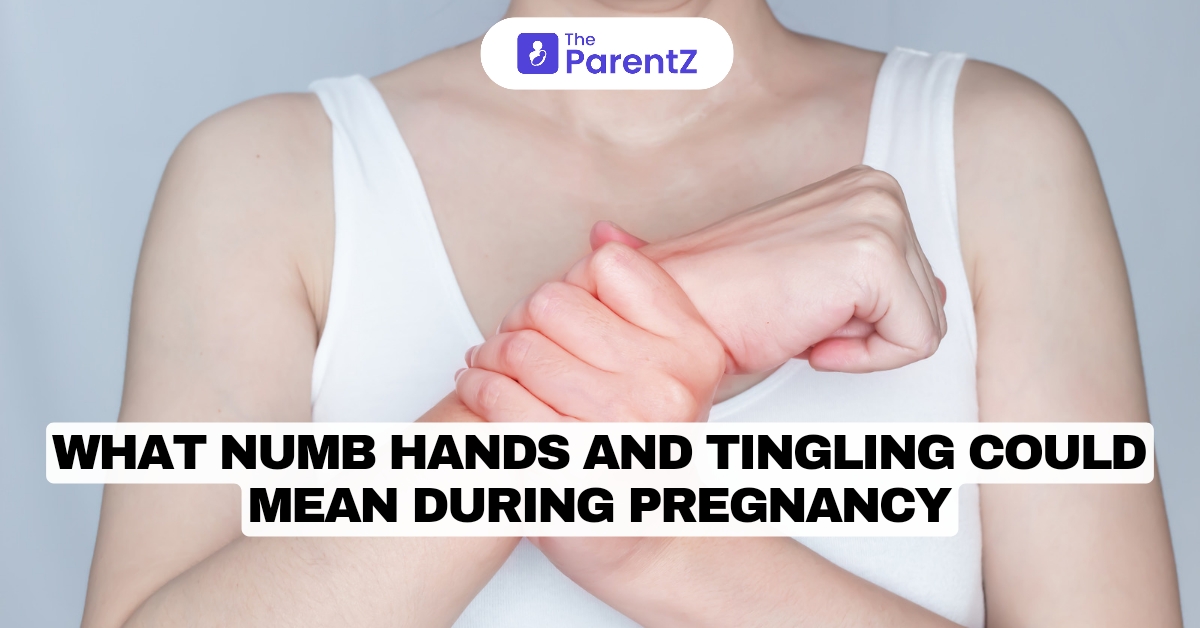 What Numb Hands and Tingling Could Mean During Pregnancy