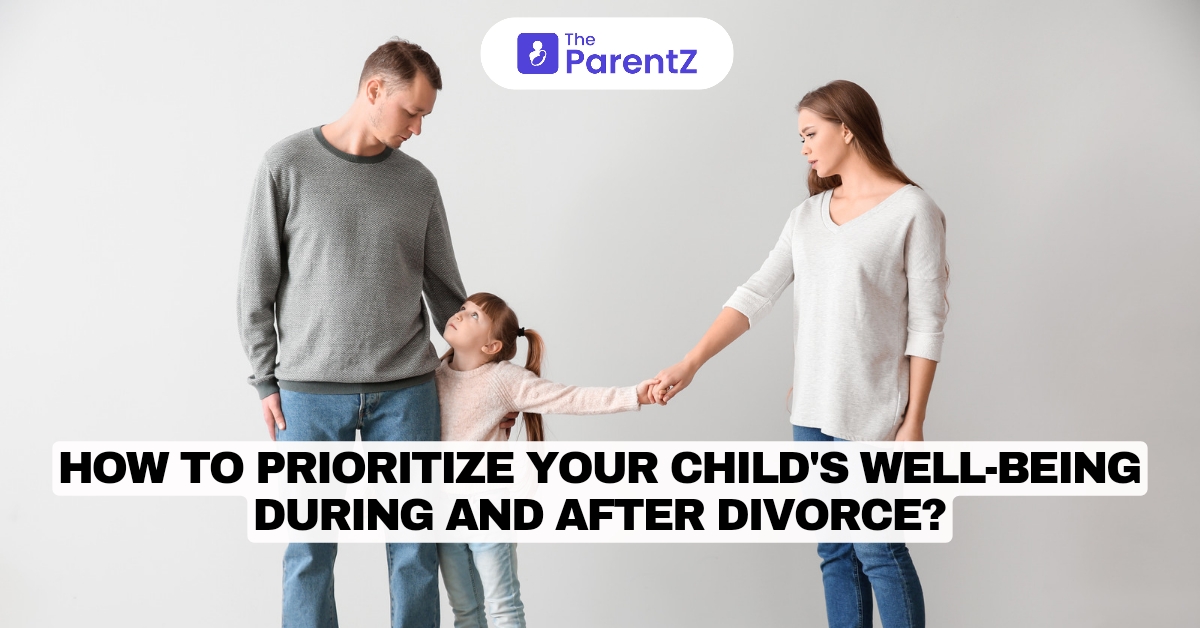 How to Prioritize Your Child’s Well-Being During and After Divorce?