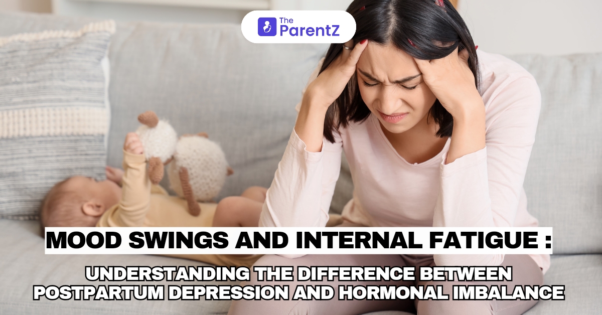 Mood Swings and Internal Fatigue: Understanding the Difference Between Postpartum Depression and Hormonal Imbalance