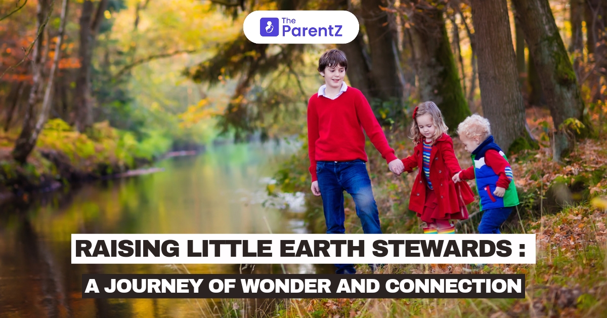 Raising Little Earth Stewards: A Journey of Wonder and Connection