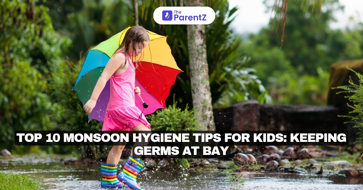 Top 10 Monsoon Hygiene Tips for Kids: Keeping Germs at Bay