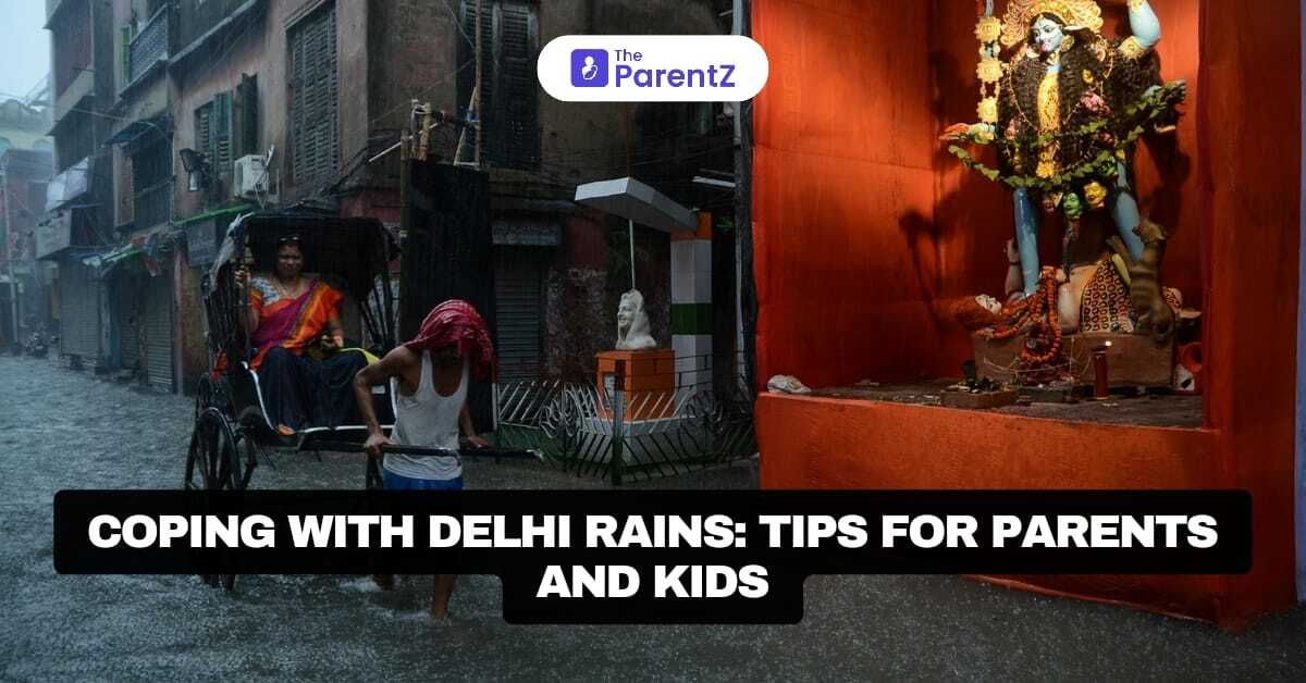 Coping with Delhi Rains: Tips for Parents and Kids