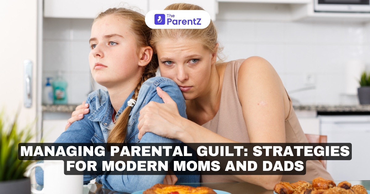 Managing Parental Guilt: Strategies for Modern Moms and Dads