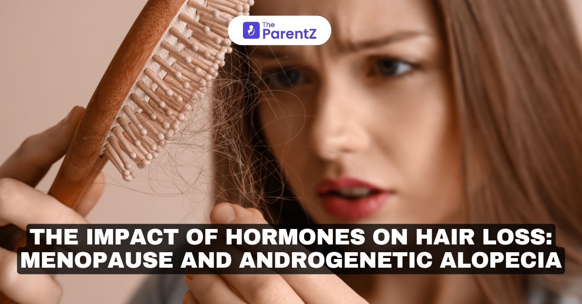 The Impact of Hormones on Hair Loss: Menopause and Androgenetic Alopecia